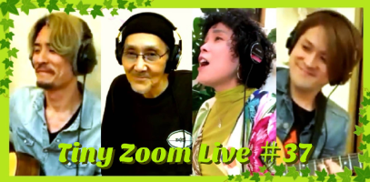 2023/4/12 @Tiny Zoom Live #37